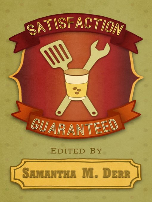 Title details for Satisfaction Guaranteed by Samantha M. Derr - Available